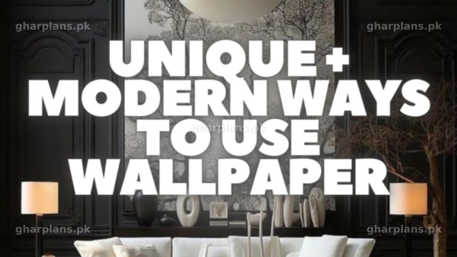 Unique Wallpaper Ideas for Modern Pakistani Interior Design Unique Wallpaper Ideas for Modern Pakistani Interior Design