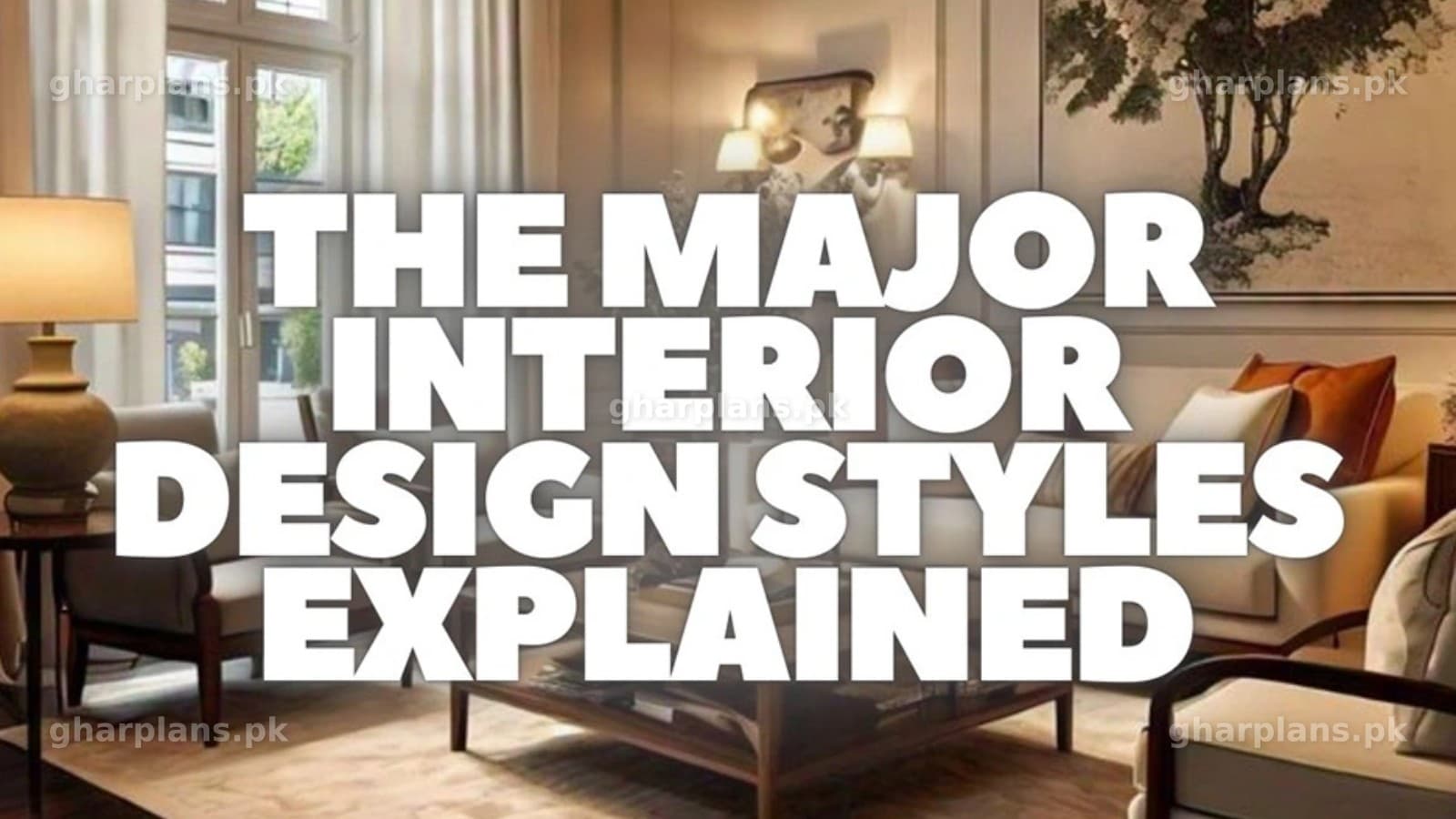 8 Major Interior Design Styles Explained: Guide for Pakistani Homes 8 Major Interior Design Styles Explained: Guide for Pakistani Homes