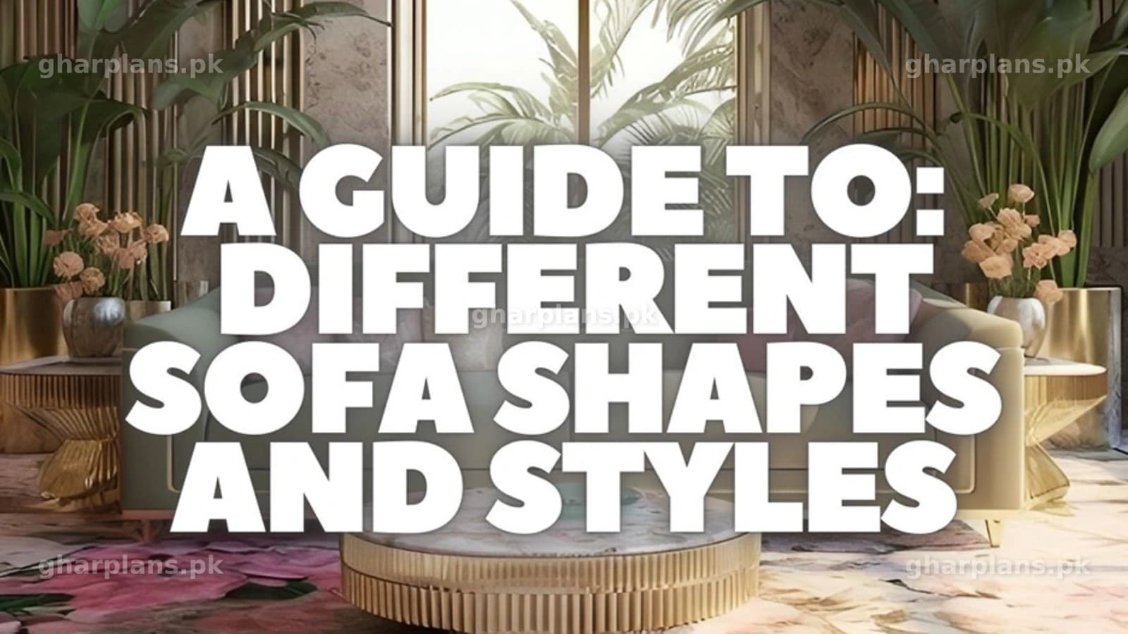 How to Choose the Right Sofa Shape: The Best Styles for Small & Large Pakistani Living Rooms How to Choose the Right Sofa Shape: The Best Styles for Small & Large Pakistani Living Rooms