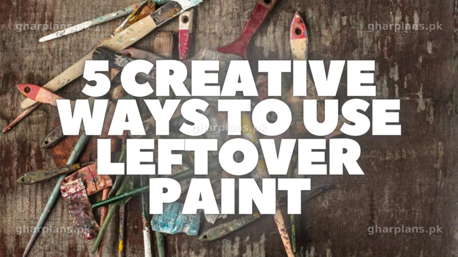 Leftover Paint? 5 Smartest Ways to Use It in Pakistani Homes Leftover Paint? 5 Smartest Ways to Use It in Pakistani Homes