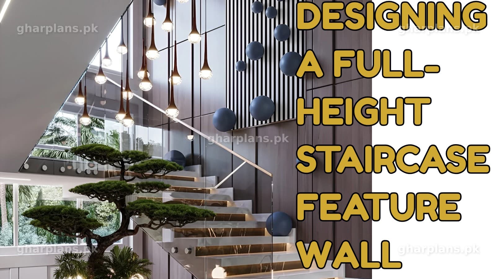 Designing a Full-Height Staircase Feature Wall for Pakistani Homes Designing a Full-Height Staircase Feature Wall for Pakistani Homes